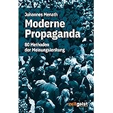 Moderne Propaganda: 80 Methoden der Meinungslenkung