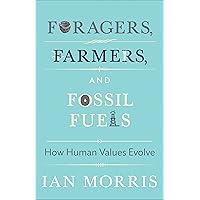 Foragers, Farmers, and Fossil Fuels: How Human Values Evolve (The University Center for Human Values Series): 41