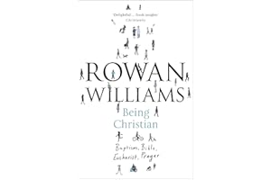 Being Christian: Baptism, Bible, Eucharist, Prayer