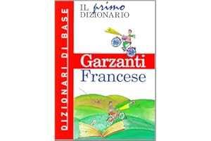 Il primo dizionario di francese. Dizionari di base Garzanti