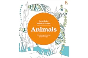 Large Print Colour & Frame - Animals: 31 Relaxing Colouring Pages to Enjoy (Richardson Colouring Books)
