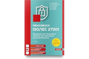 Praxisbuch ISO/IEC 27001: Management der Informationssicherheit und Vorbereitung auf die Zertifizierung. Zur Norm DIN ISO/IEC 27001:2017. Inkl. E-Book