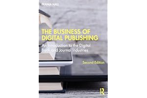 The Business of Digital Publishing: An Introduction to the Digital Book and Journal Industries