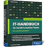 IT-Handbuch für Fachinformatiker*innen: Der Ausbildungsbegleiter für Anwendungsentwicklung und Systemintegration. Inkl. Prüfu
