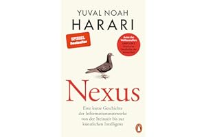 NEXUS: Eine kurze Geschichte der Informationsnetzwerke von der Steinzeit bis zur künstlichen Intelligenz - Vom Autor d. Bestsellers "Sapiens. Eine kurze Geschichte der Menschheit" - Deutsche Ausgabe