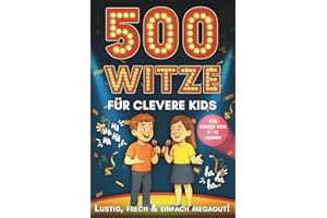 500 Witze für clevere Kinder – lustig, frech & einfach megagut!: Zum Lesen, Weitererzählen & Schlapplachen – Witzespaß für Kinder von 8 bis 12 Jahren - inkl. Ausmalsternen zum Bewerten!