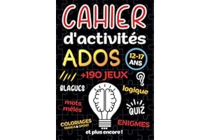 cahier d'activités ados: livre +190 jeux pour ado fille et garçon 12-17 ans | Enigmes, logique, Quiz, Mots mêlés, Sudoku, Labyrinthes, coloriages ... de cadeau anti ennui pour booster son cerveau