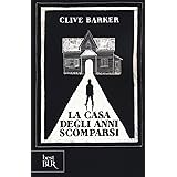 La casa degli anni scomparsi. Ediz. illustrata
