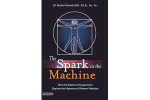 The Spark in the Machine: How the Science of Acupuncture Explains the Mysteries of Western Medicine