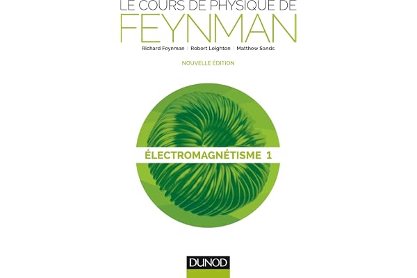 Le cours de physique de Feynman: Tome 1, Electromagnétisme