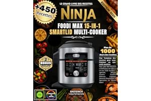 Le Grand Livre Des Recettes NINJA FOODI MAX 15-IN-1 SMARTLID MULTI-COOKER: Avec plus 450 Recettes et 1000 jours des délices en une seule machine - ... Gourmands et Spécialités du Monde Entier