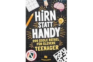 Hirn statt Handy - 200 coole Rätsel für clevere Teenager: Perfektes Geschenk-Rätselbuch für Teenager Mädchen & Jungen