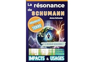 La Résonance de Schumann: Les vibrations terrestres : impacts et usages pratiques