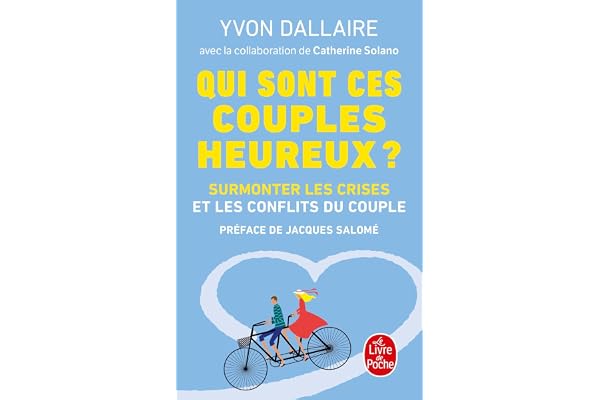 Qui sont ces couples heureux ?: Surmonter les crises et les conflits du couple