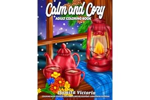 Calm and Cozy: An Adult Coloring Book Featuring Relaxing Christmas Winter Scenes and Cozy Interior Designs | Perfect Gift Ideas for Women