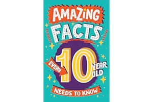 Amazing Facts Every 10 Year Old Needs to Know: A hilarious illustrated book of trivia, the perfect boredom busting alternative to screen time for kids! (Amazing Facts Every Kid Needs to Know)