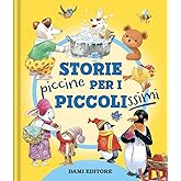 Storie piccine per i piccolissimi. Ediz. a colori