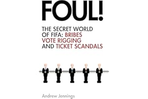 Foul!: The Secret World of FIFA: Bribes, Vote Rigging and Ticket Scandals