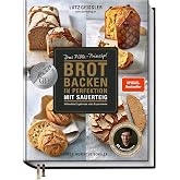 Brot backen in Perfektion mit Sauerteig - Das Plötz-Prinzip! - Vollendete Ergebnisse statt Experimente - 60 Brotklassiker - B