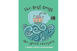 The Best Days Are Spent Cruising: A Cruise Lover's Activity Book