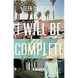 I Will Be Complete: A Memoir