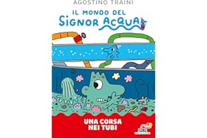 Una corsa nei tubi. Il mondo del signor Acqua