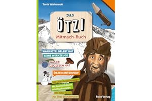 Das Ötzi-Mitmachbuch: Wann Ötzi gelebt hat, seine Werkzeuge, was er gegessen hat, Ötzi im Interview. Mit Ausmalbilder und Suchspielen. Mit Quiz und Wanderspiel