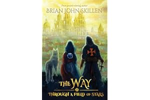 The Way: Through a Field of Stars (A historical fantasy set on the Camino de Santiago) (Camino de Santiago Book Series, Band 1)