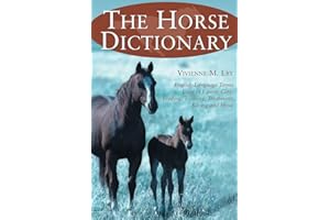The Horse Dictionary: English-Language Terms Used in Equine Care, Feeding, Training, Treatment, Racing and Show