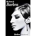 My Name is Barbra: The exhilarating and startlingly honest autobiography of the living legend