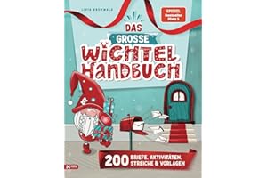 Das Große Wichtel Handbuch: Wichtelbriefe zum Ausschneiden | Kreativ-Ideen | Wichtelstreiche & Bastelvorlagen für eine stress