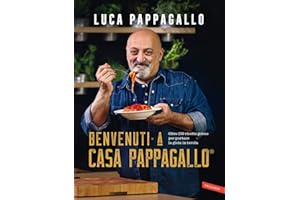 Benvenuti a Casa Pappagallo®. Oltre 150 ricette golose per portare la gioia in tavola