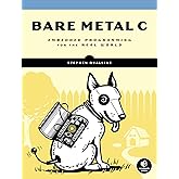 Bare Metal C: Embedded Programming for the Real World