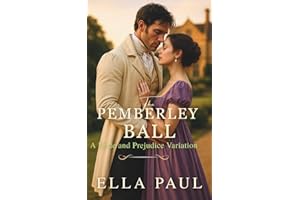 The Pemberley Ball: A Second Chance Pride and Prejudice Variation (The Paths to Pemberley)