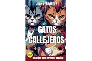 Gatos Callejeros: Spanish For Intermediate Learners