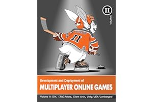 Development and Deployment of Multiplayer Online Games, Vol. II: DIY, (Re)Actors, Client Arch., Unity/UE4/ Lumberyard/Urho3D (2)