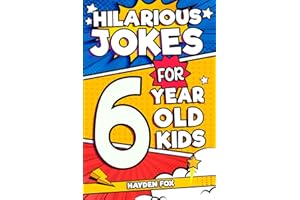 Hilarious Jokes For 6 Year Old Kids: An Awesome LOL Gag Book For Young Boys and Girls Filled With Tons of Tongue Twisters, Rib Ticklers, Side Splitters, and Knock Knocks