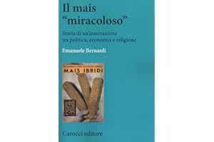 Il mais «miracoloso». Storia di un'innovazione tra politica, economia e religione