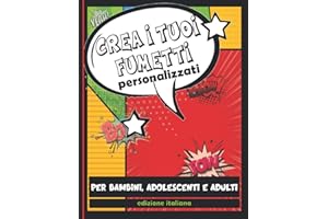 Crea i tuoi fumetti personalizzati per bambini, adolescenti e adulti. Edizione Italiana: Inventa e disegna la tua storia con 150 template vergini e tante nuvole di dialogo