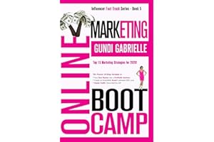 ONLINE MARKETING BOOT CAMP: The Proven 10-Step Formula To Turn Your Passion Into A Profitable Business, Create An Irresistible Brand Customers Will Love & Master Traffic Once And For All!