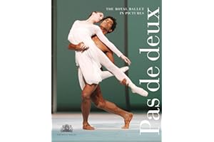 Pas De Deux: The Royal Ballet in Pictures (Royal Ballet): The Royal Ballet in Pictures (Royal Ballet)