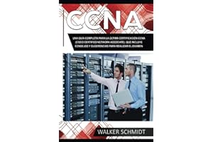 CCNA: Una Guía Completa para la Última Certificación CCNA (Cisco Certified Network Associate), que Incluye Consejos y Sugerencias para Realizar el ... Book Version): 2 (CCNA (Spanish edition))