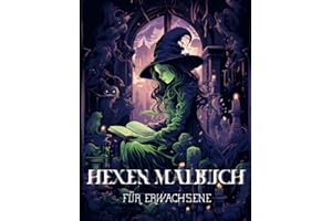 Hexen Malbuch für Erwachsene: Erkunde die Geheimnisse der Hexenkunst, lass deine Kreativität den Zauber Entfesseln (Hexen & Magie Malbücher, Band 1)