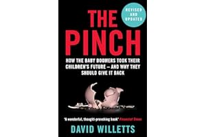 The Pinch: How the Baby Boomers Took Their Children's Future - And Why They Should Give It Back