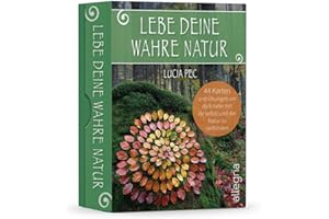 Lebe deine wahre Natur: 44 Karten und Übungen, um dich tiefer mit dir selbst und der Natur zu verbinden | Ein Wegweiser für alle, die sich nach Natur und Ruhe sehnen