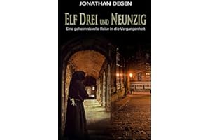 ELF DREI und NEUNZIG: Eine geheimnisvolle Reise in die Vergangenheit (Die Schattendolch-Chronik)