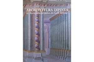 Architettura dipinta. Le decorazioni parmensi dei Galli Bibiena. Ediz. illustrata