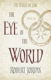The Eye Of The World: Book 1 of the Wheel of Time