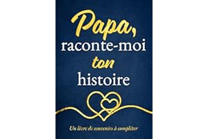 Papa, raconte-moi ton histoire: Un joli cadeau plein d’émotion pour papa – à offrir pour la fête des pères, son anniversaire ou juste pour lui faire plaisir | Un livre de souvenirs à compléter