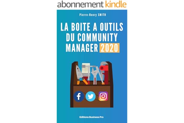 La Boite à Outils du Community Manager 2020: Les outils des pro du web